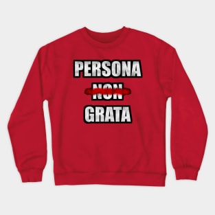 Persona Non Grata Crewneck Sweatshirt